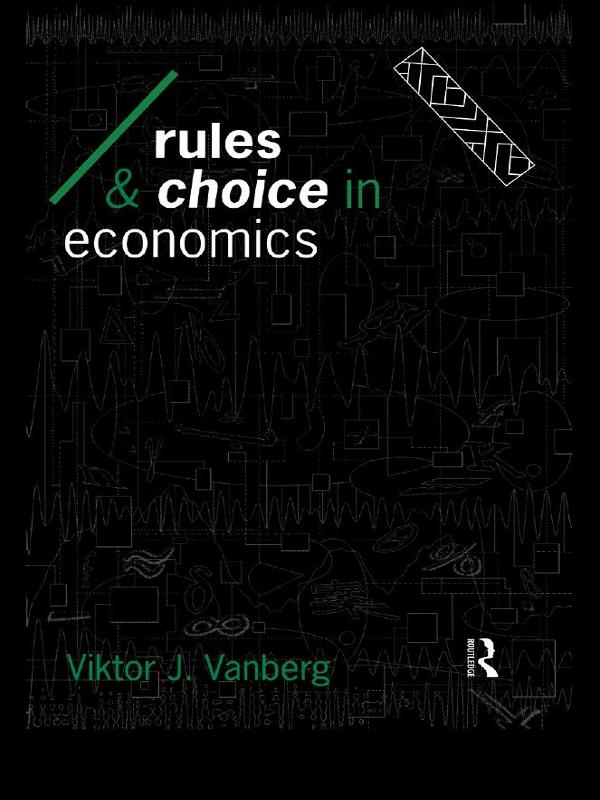 Rules and Choice in Economics by Viktor J Vanberg