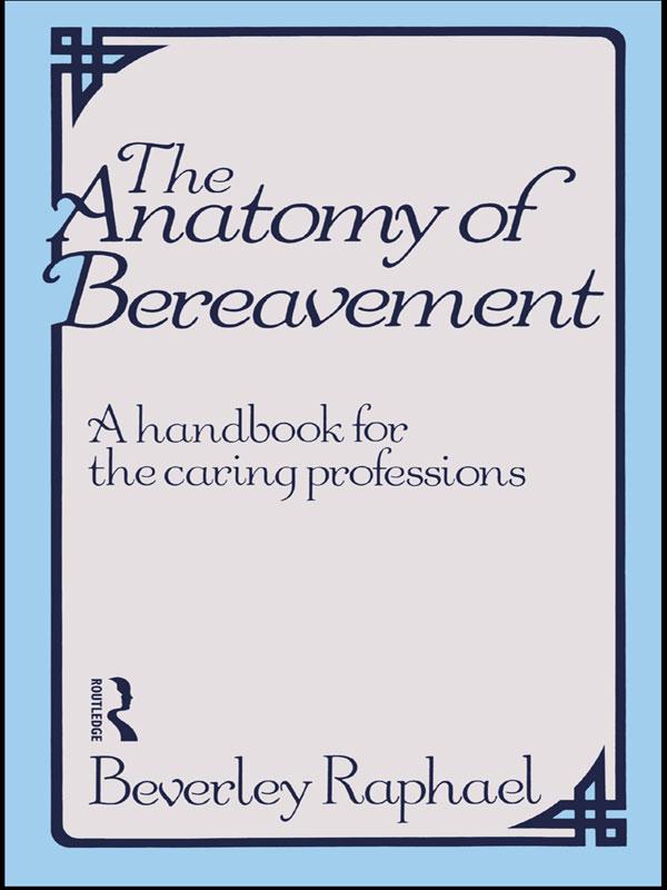 The Anatomy of Bereavement by Beverley Raphael
