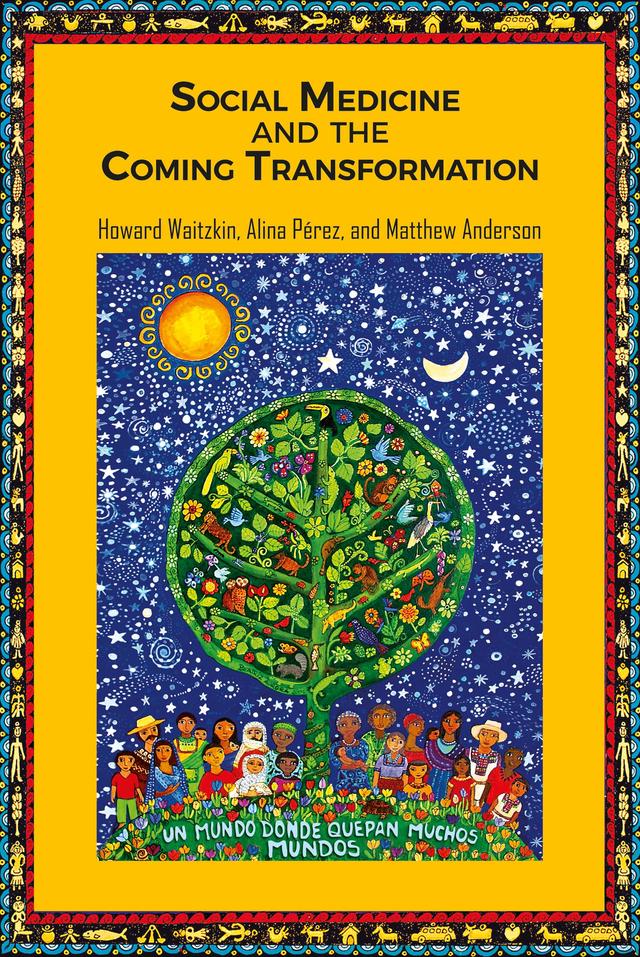 Social Medicine and the Coming Transformation by Alina Pérez, Howard Waitzkin, Matt Anderson