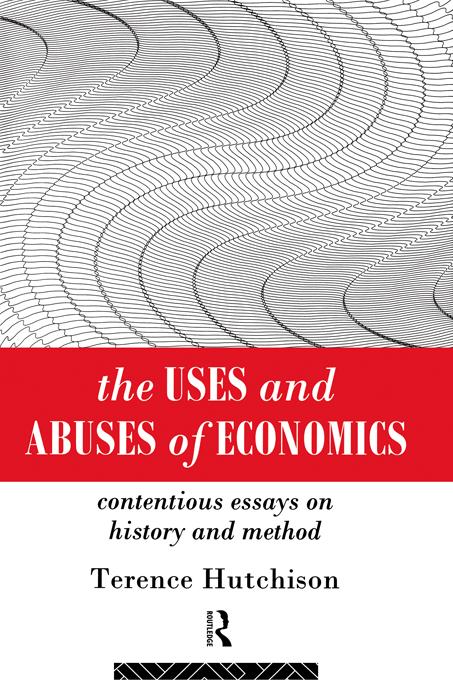 The Uses and Abuses of Economics by Terence Hutchison
