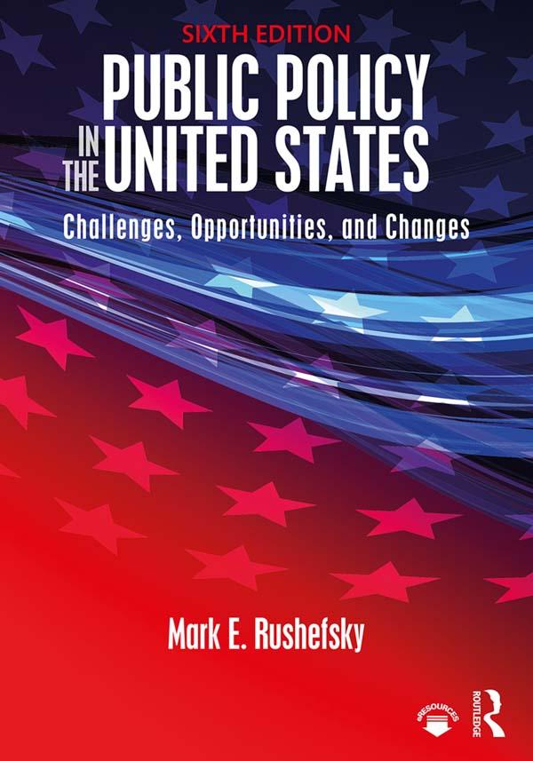 Public Policy in the United States by Mark E. Rushefsky, Mark Rushefsky