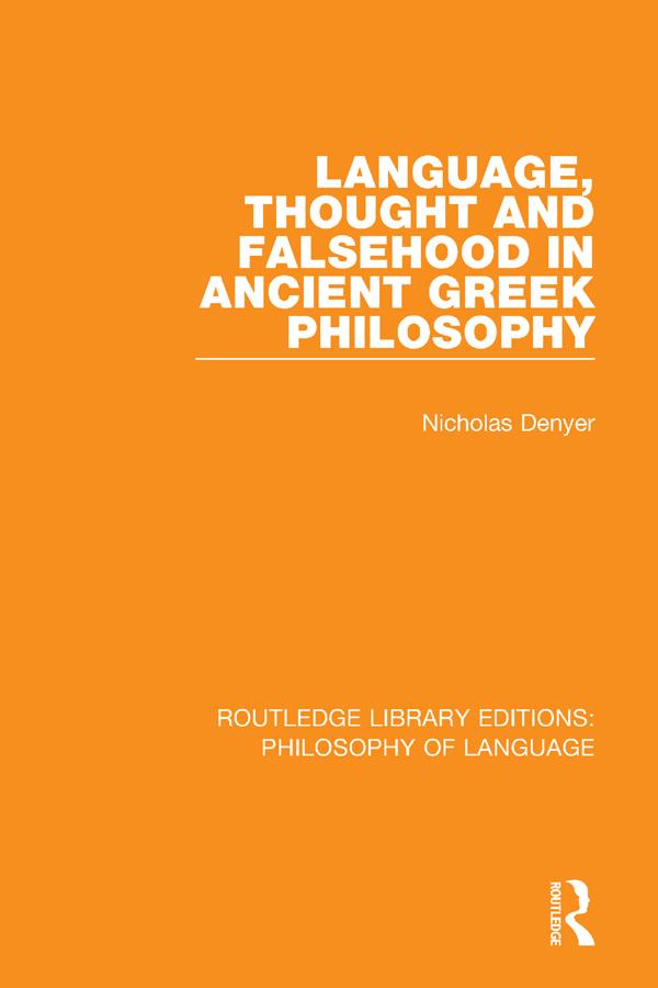 Language, Thought and Falsehood in Ancient Greek Philosophy by Nicholas Denyer
