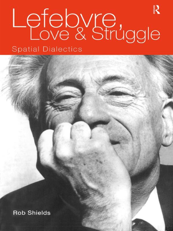 Lefebvre, Love and Struggle by Rob Shields