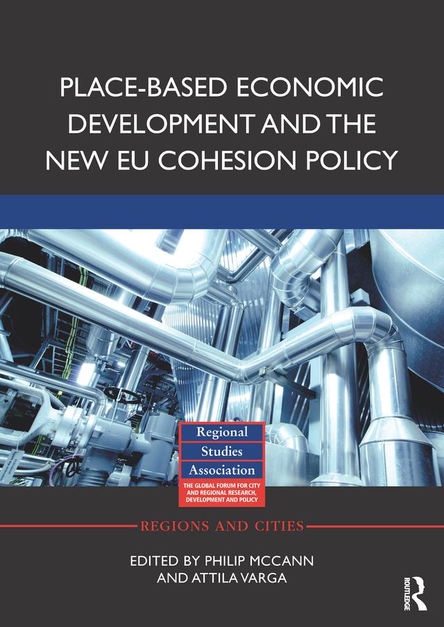 Place-based Economic Development and the New EU Cohesion Policy by Attila Varga, Philip McCann