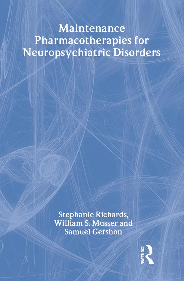 Maintenance Pharmacotherapies for Neuropsychiatric Disorders by Stephanie Richards