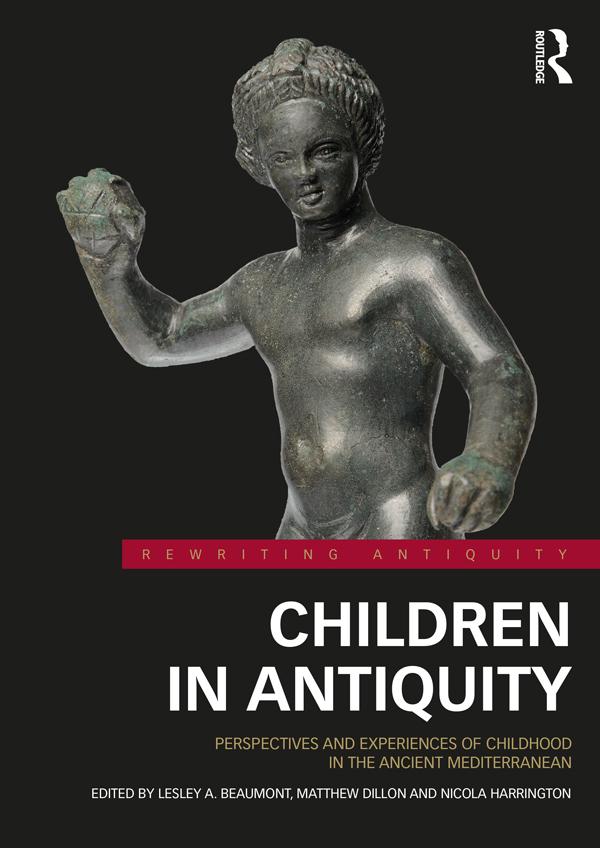 Children in Antiquity by Lesley A. Beaumont, Matthew Dillon, Nicola Harrington