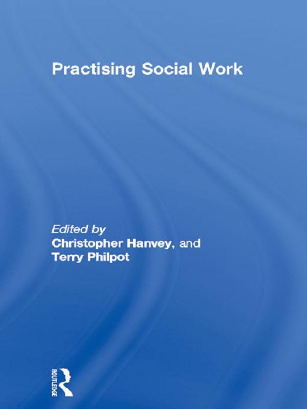 Practising Social Work by Christopher Hanvey, Terry Philpot