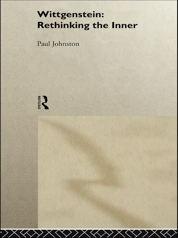 Wittgenstein: Rethinking the Inner by Dr Paul Johnston, Paul Johnston