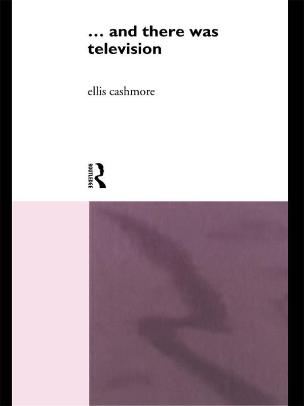 ... and there was television (Routledge Revivals) by E. Cashmore