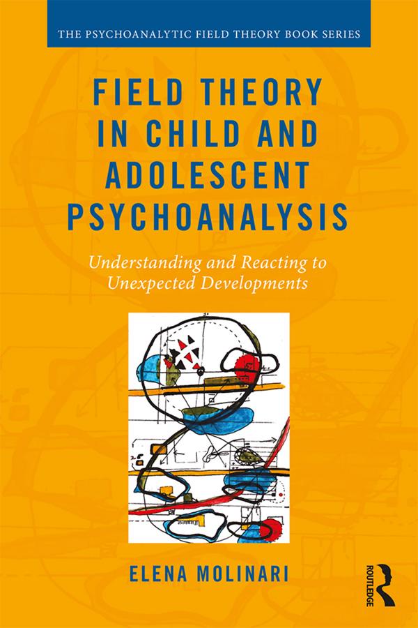 Field Theory in Child and Adolescent Psychoanalysis by Elena Molinari