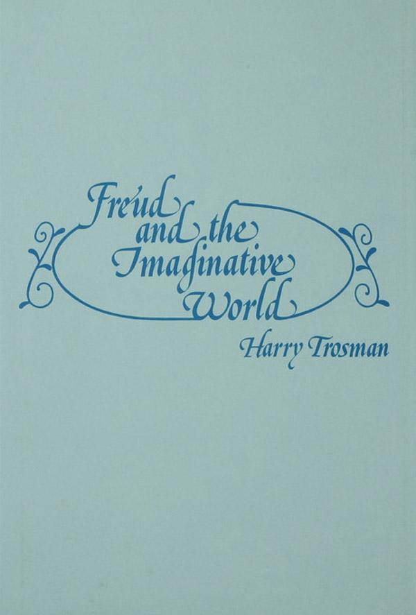 Freud and the Imaginative World by Harry Trosman