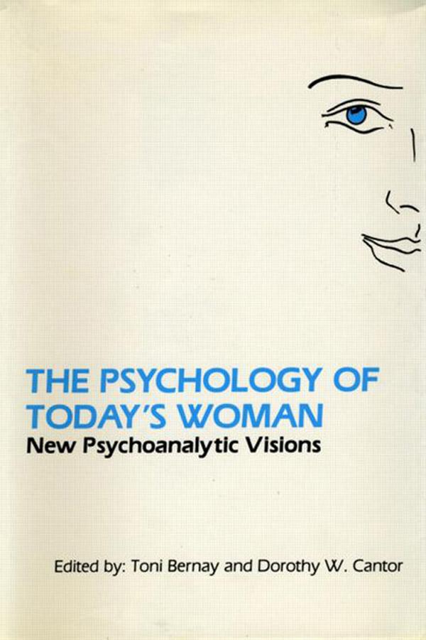 The Psychology of Today's Woman by Dorothy Cantor, Toni Bernay