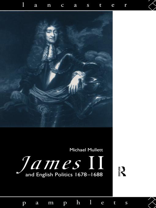James II and English Politics 1678-1688 by Michael Mullett