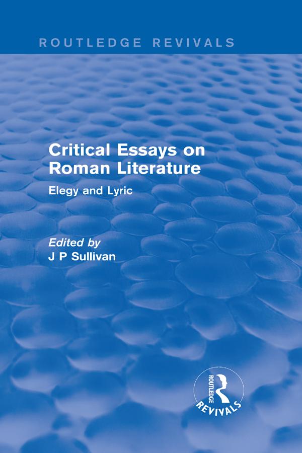 Critical Essays on Roman Literature by J. P. Sullivan