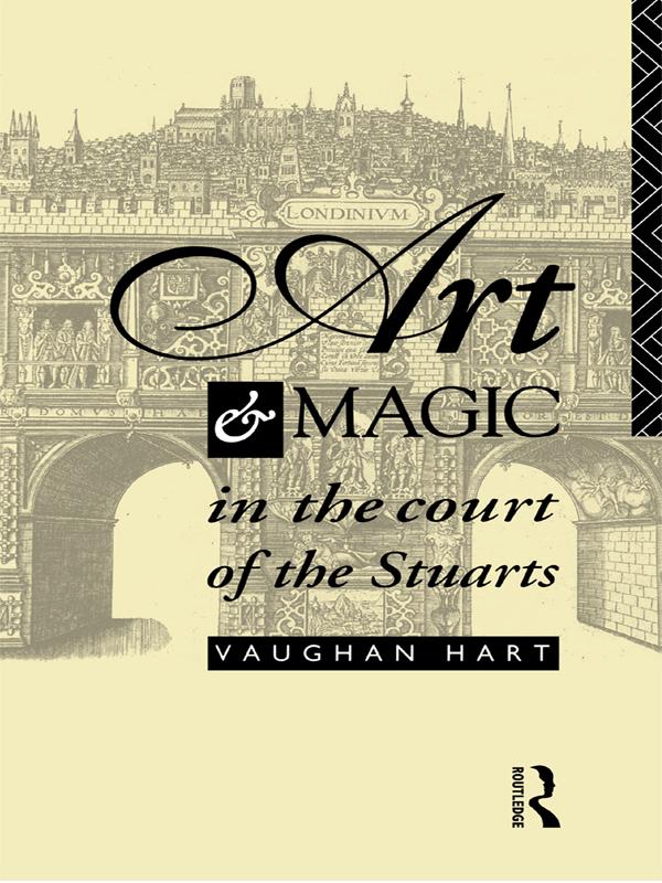 Art and Magic in the Court of the Stuarts by Vaughan Hart
