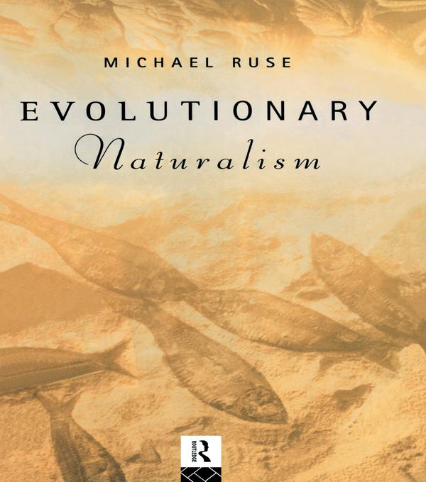 Evolutionary Naturalism by Michael Ruse