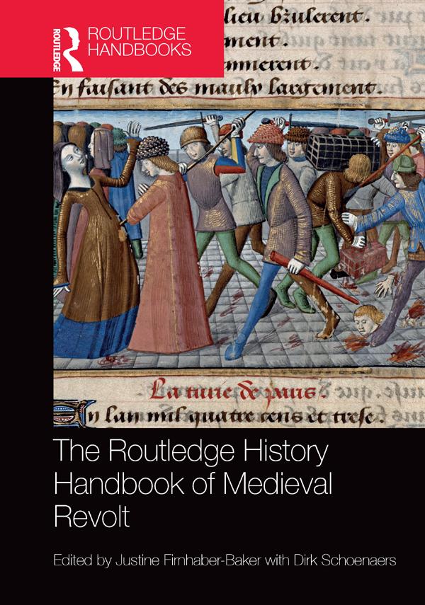 The Routledge History Handbook of Medieval Revolt by Dirk Schoenaers, Justine Firnhaber-Baker