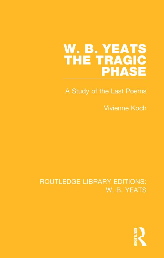 W. B. Yeats: The Tragic Phase by Vivienne Koch