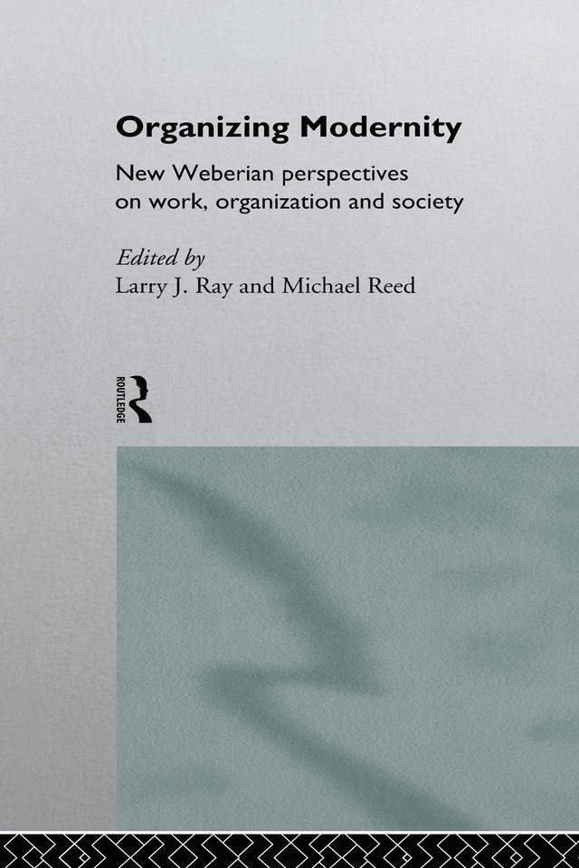 Organizing Modernity by Larry Ray, Michael Reed
