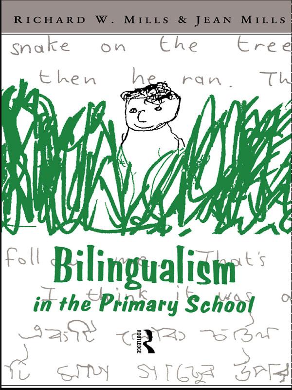 Bilingualism in the Primary School by Jean Mills, Richard Mills