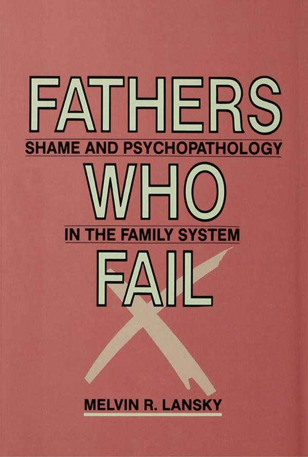 Fathers Who Fail by Melvin R. Lansky
