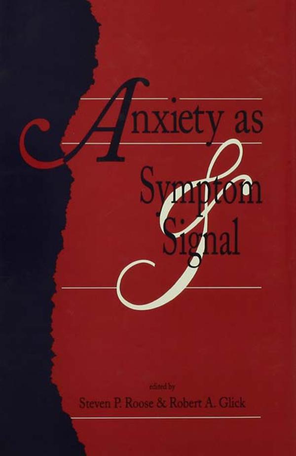 Anxiety as Symptom and Signal by Robert A. Glick, Steven P. Roose