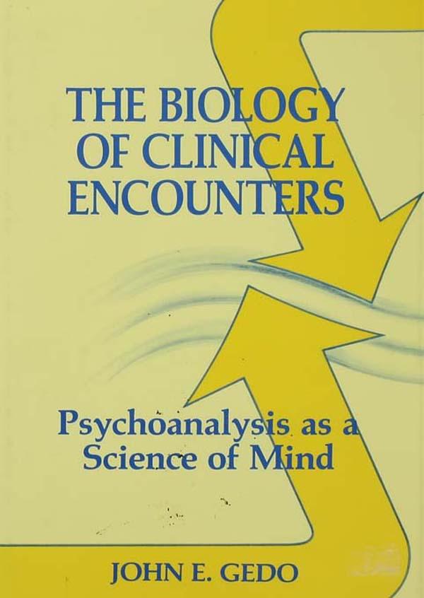 The Biology of Clinical Encounters by John E. Gedo
