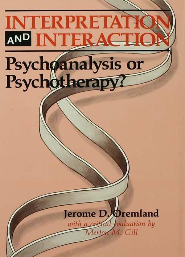 Interpretation and Interaction by Jerome D. Oremland, Merton M. Gill