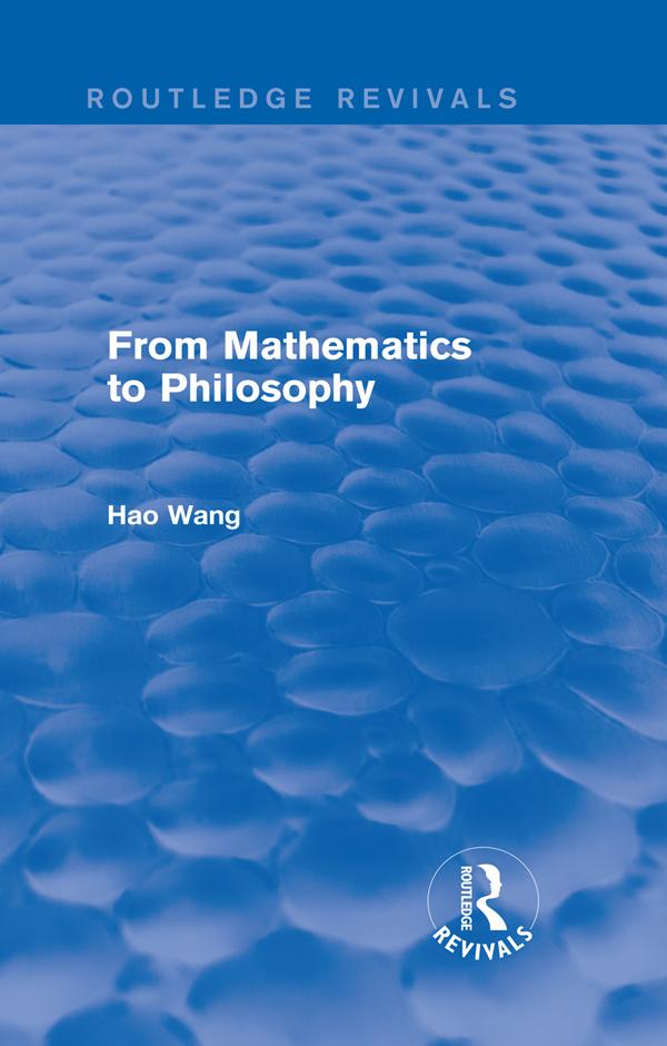 From Mathematics to Philosophy (Routledge Revivals) by Hao Wang