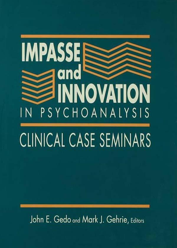 Impasse and Innovation in Psychoanalysis by John E. Gedo, Mark J. Gehrie