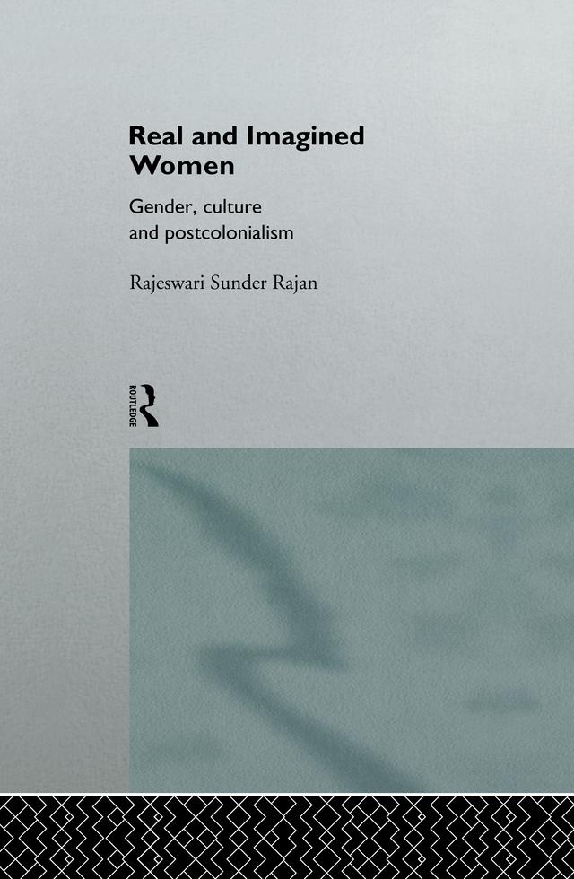 Real and Imagined Women by Rajeswari Sunder Rajan