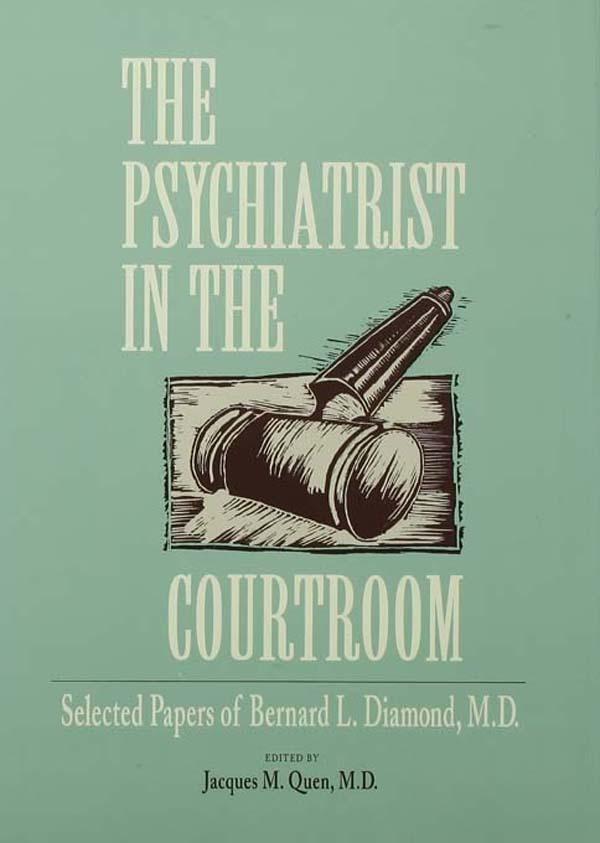 The Psychiatrist in the Courtroom by Jacques M. Quen