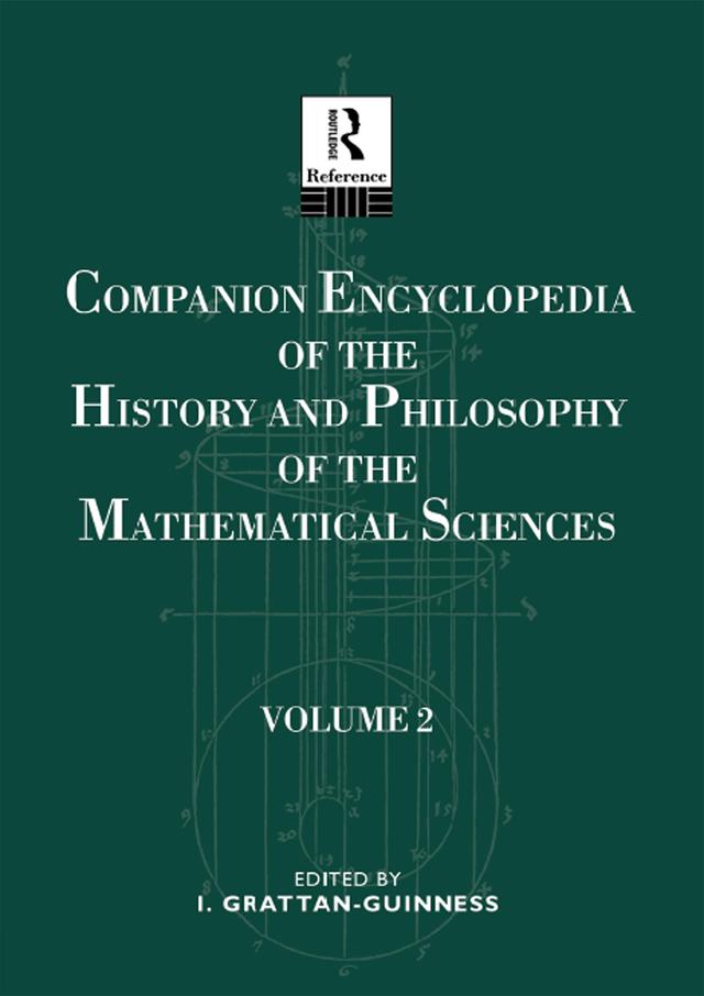 Companion Encyclopedia of the History and Philosophy of the Mathematical Sciences by Ivor Grattan-Guiness