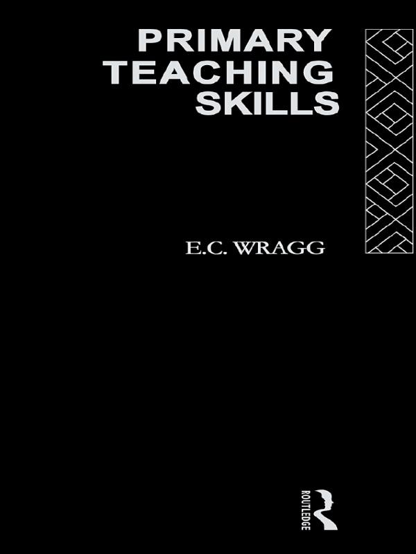 Primary Teaching Skills by E. C. Wragg, Prof E C Wragg