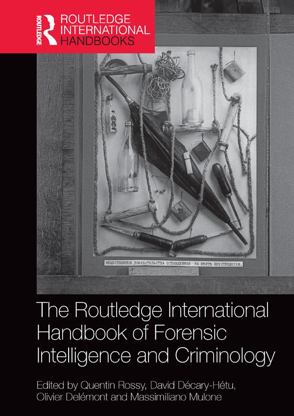 The Routledge International Handbook of Forensic Intelligence and Criminology by David Décary-Hétu, Massimiliano Mulone, Olivier Delémont, Quentin Rossy