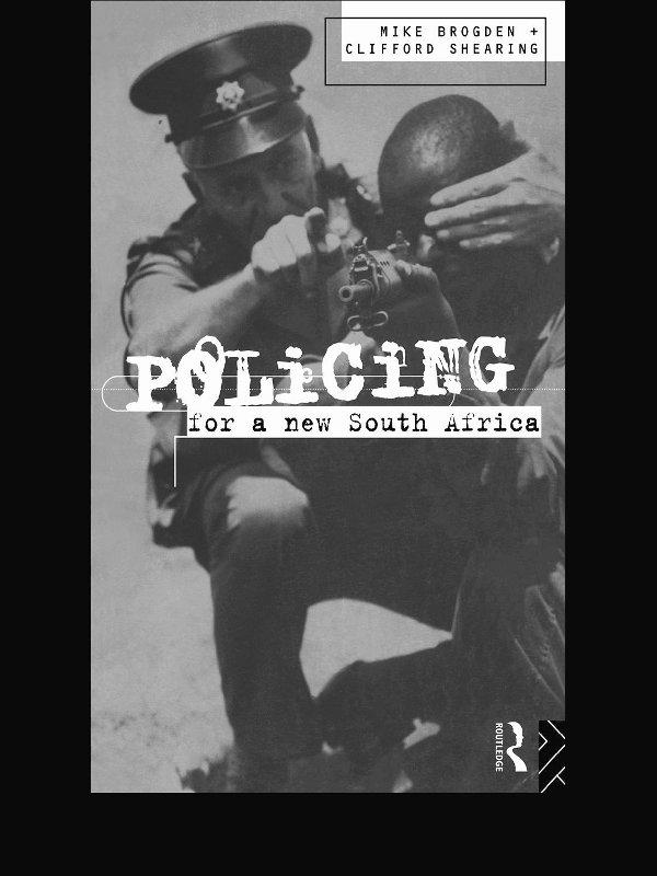 Policing for a New South Africa by Clifford D. Shearing, Mike Brogden