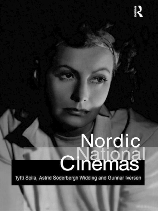 Nordic National Cinemas by Astrid Soderbergh Widding, Gunnar Iverson, Tytti Soila