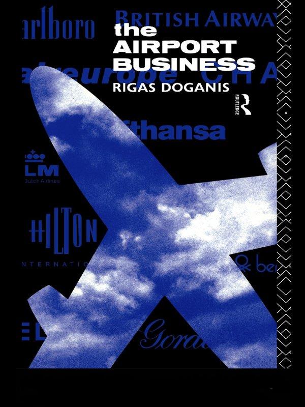 The Airport Business by Professor Rigas Doganis, Rigas Doganis