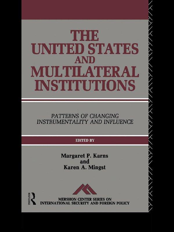 The United States and Multilateral Institutions by Karen A. Mingst, Margaret P. Karns