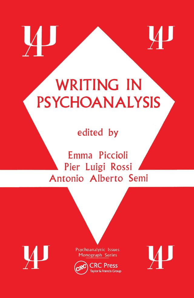 Writing in Psychoanalysis by Antonio A Semi, Emma Piccioli, Pier L Rossi
