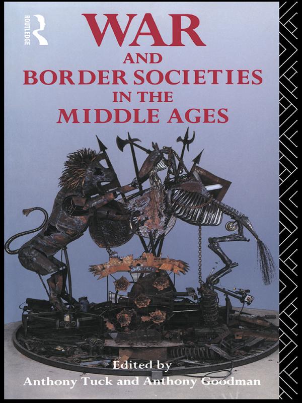 War and Border Societies in the Middle Ages by Anthony Goodman, Anthony Tuck, Prof Anthony Tuck