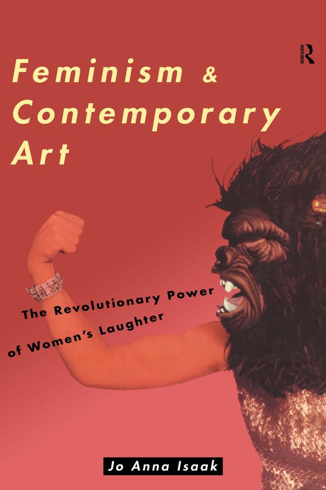 Feminism and Contemporary Art by Jo Anna Isaak