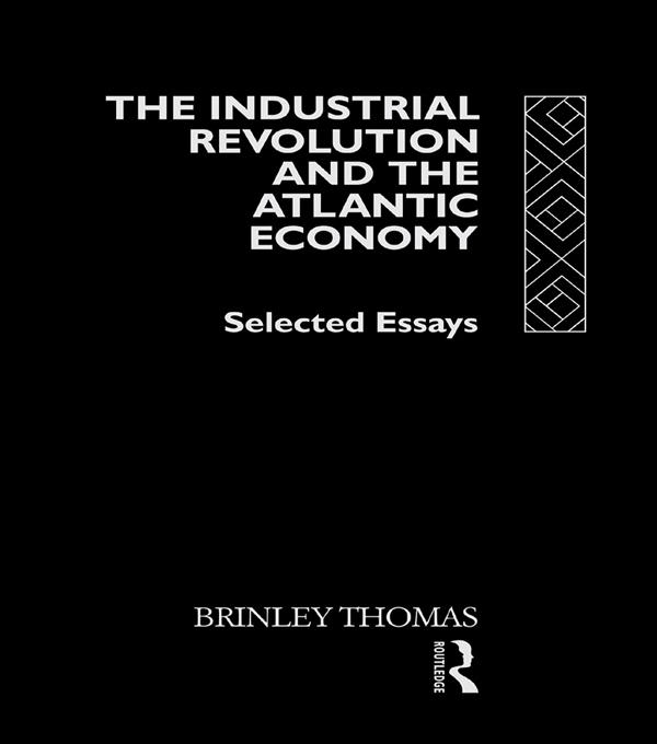 The Industrial Revolution and the Atlantic Economy by Thomas Brinley