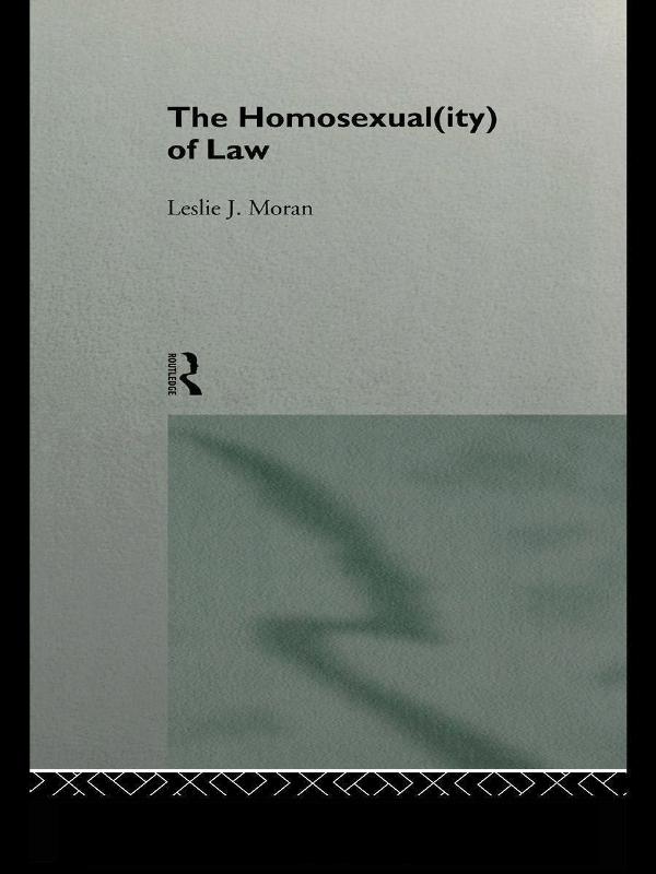 The Homosexual(ity) of law by Leslie Moran