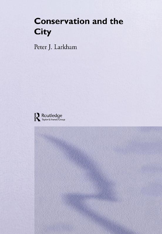 Conservation and the City by Peter Larkham