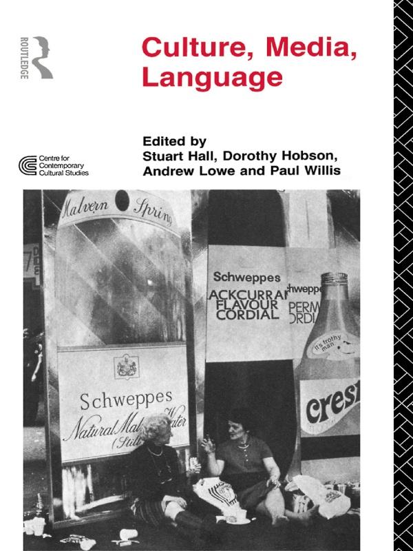 Culture, Media, Language by Andrew Lowe, Dorothy Hobson, Paul Willis, Stuart Hall