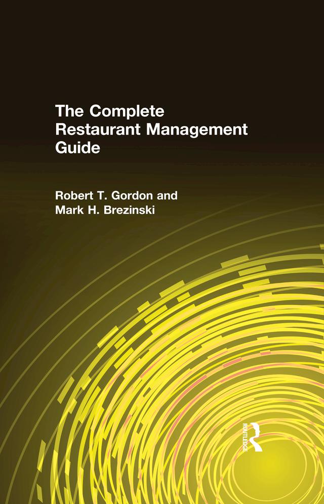 The Complete Restaurant Management Guide by Mark H. Brezinski, Robert T. Gordon