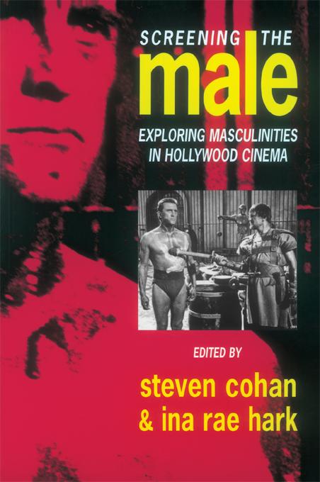 Screening the Male by Ina Rae Hark, Steve Cohan