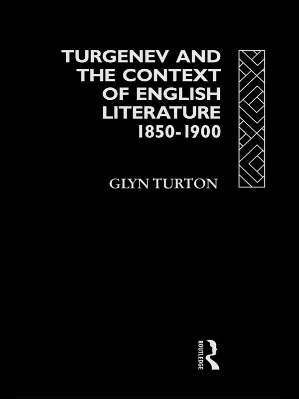 Turgenev and the Context of English Literature 1850-1900 by Glyn Turton