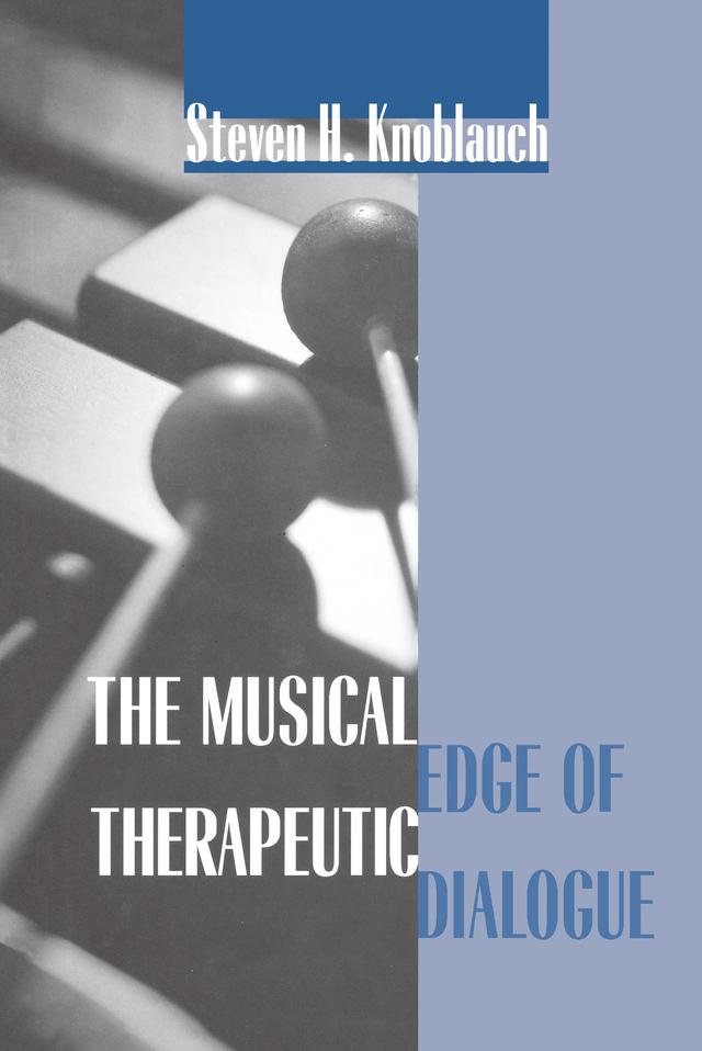 The Musical Edge of Therapeutic Dialogue by Steven H. Knoblauch